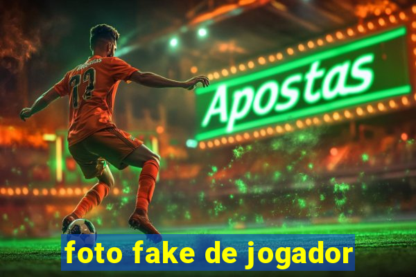 foto fake de jogador